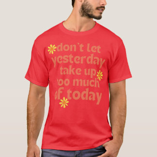 Nicht Lass gestern nehmen zu viel von heute Retro T-Shirt