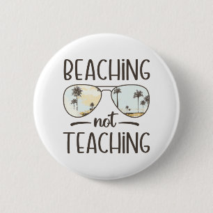 Nicht lehren lustige Lehrer Sommerurlaub Strand Button