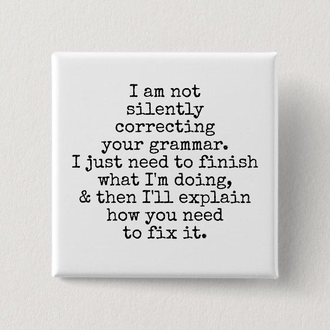 Nicht leise korrigieren Sie Ihre Grammatik. Schwar Button (Vorderseite)