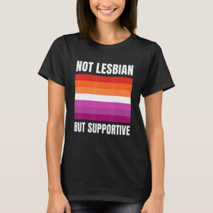 Nicht lesbisch, aber unterstützend LGBTQ+ Lesbisch T-Shirt