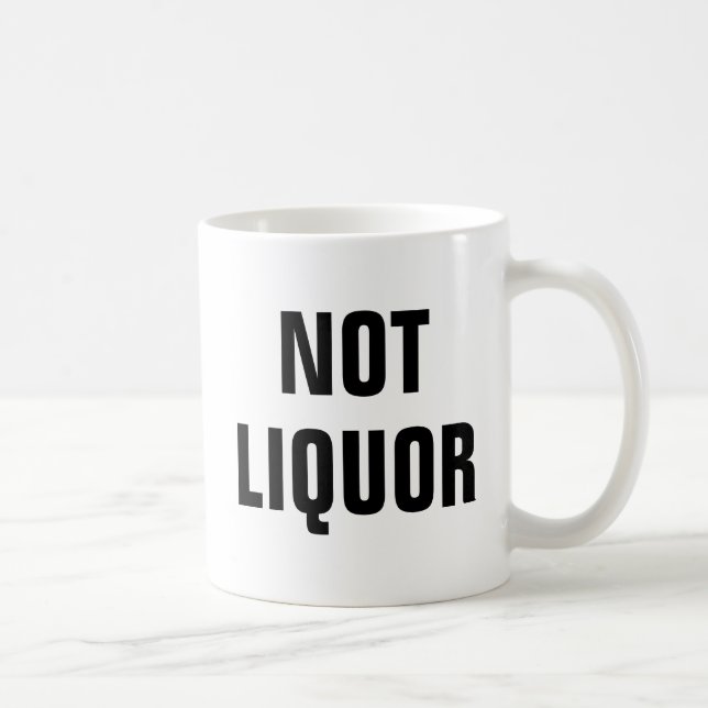 Nicht Liquor - Spaß neu Kaffeetasse (Rechts)