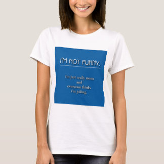 Nicht lustig T-Shirt