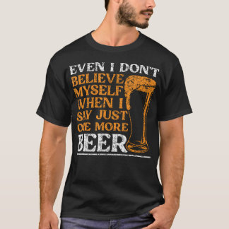 Nicht mal ich glaube mir selbst, wenn ich 'nur noc T-Shirt