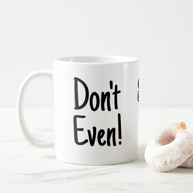 "Nicht mal! Im Ernst nicht! Funny Black Text Kaffeetasse (Mit Donut)