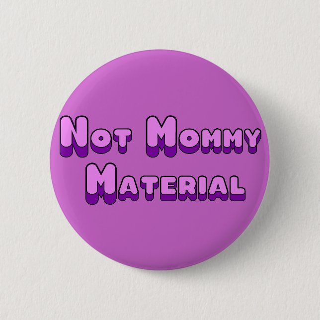 Nicht Mama-Material Button (Vorderseite)