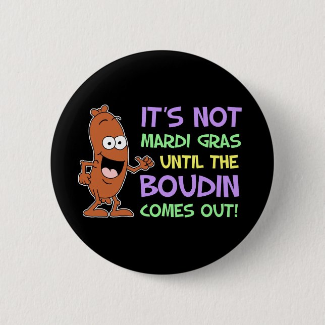 Nicht Mardi Gras, bis Boudin herauskommt Button (Vorderseite)