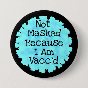 Nicht maskiert, weil ich Vacc Button bin
