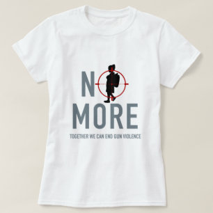 Nicht mehr Antigewehr-Gewalt-T - Shirt