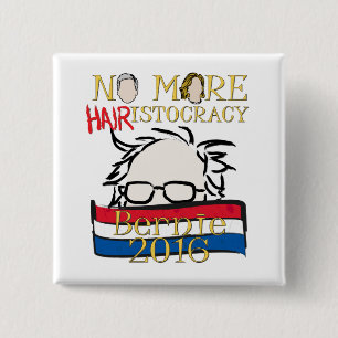 Nicht mehr Haar-istocracy - Bernie für Präsident Button