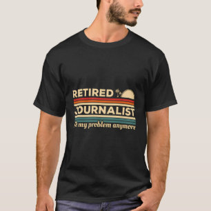 Nicht mehr mein Problem mehr Journalisten T-Shirt