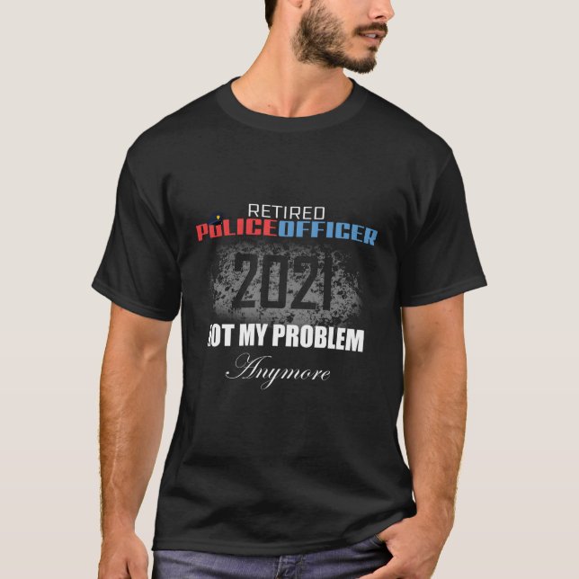 Nicht mehr mein Problem, sondern ein Polizeibeamte T-Shirt (Vorderseite)
