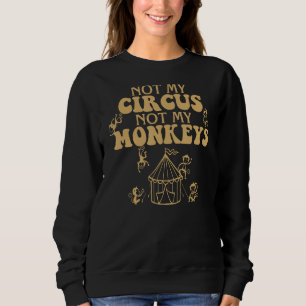 Nicht mein Circus, nicht mein Affenkarneval Tier Sweatshirt