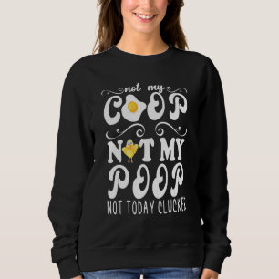 Nicht mein Coop Nicht mein Gekackt Hühnerfleisch B Sweatshirt