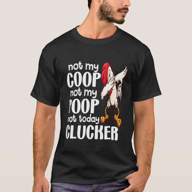 Nicht mein Coop Nicht mein Gekackt Hühnerfleisch B T-Shirt (Vorderseite)