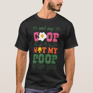 Nicht mein Coop, nicht mein Gekackt Hühnerfleisch- T-Shirt
