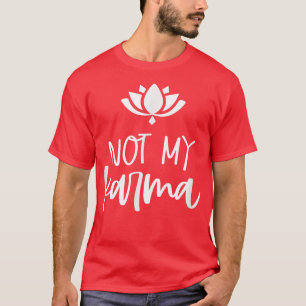 Nicht mein Karma Spiritual Lotus Design Karma Mama T-Shirt