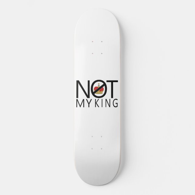 Nicht mein König Skateboard (Vorderseite)