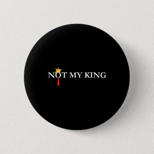 Nicht mein König Trump Politisch Liberal Demokrat Button