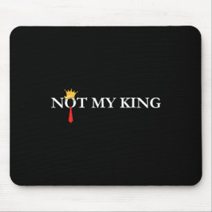 Nicht mein König Trump Politisch Liberal Demokrat Mousepad