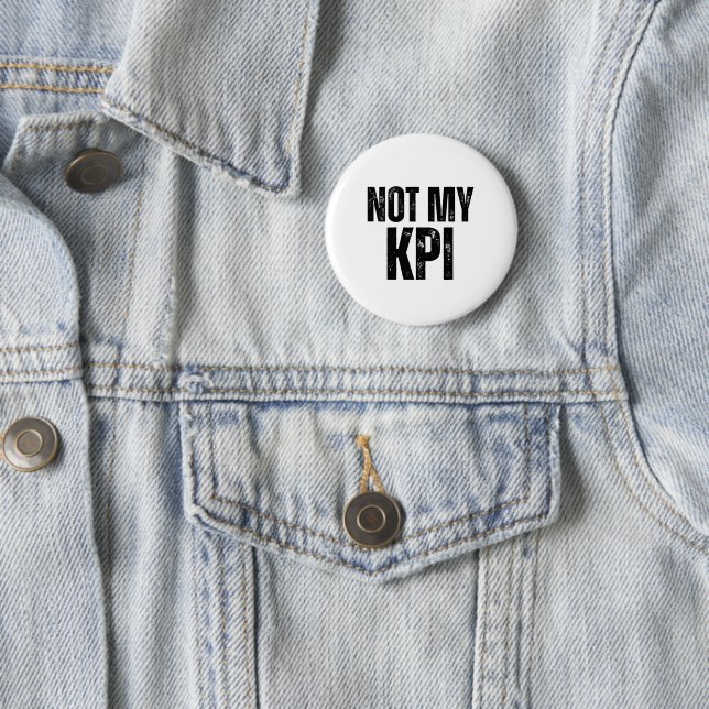 Nicht mein KPI Minimalist Pin-Back Button Abzeiche (Beispiel)