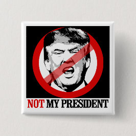 Nicht mein Präsident - Anti-Trumpf Button