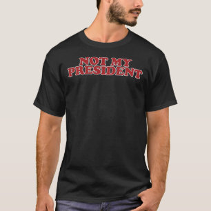 NICHT MEIN PRÄSIDENT-Aufkleber T-Shirt