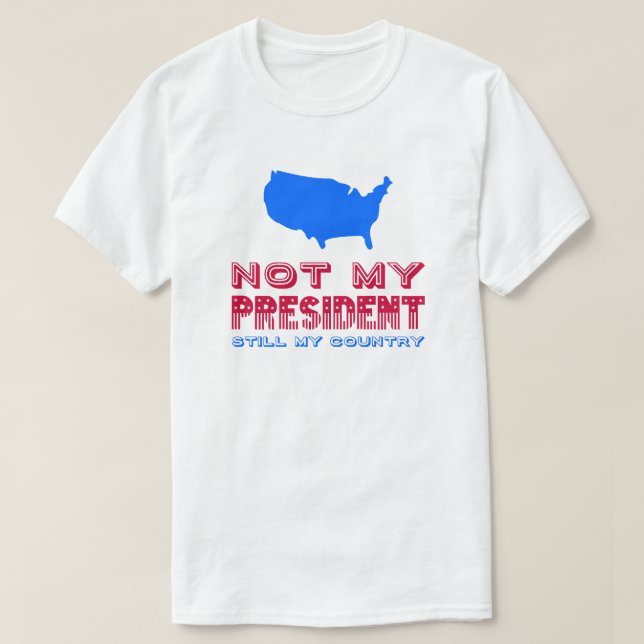 Nicht mein Präsident bleibt noch die Flagge meines T-Shirt (Design vorne)