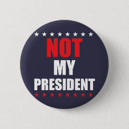 Nicht mein Präsident Button Abzeichen Button