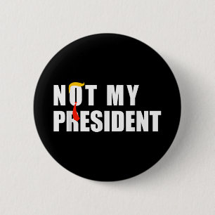 Nicht mein Präsident _ nicht meine Stimme nicht me Button