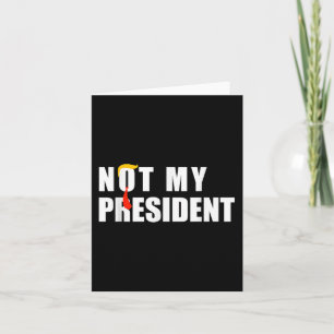Nicht mein Präsident _ nicht meine Stimme nicht me Karte