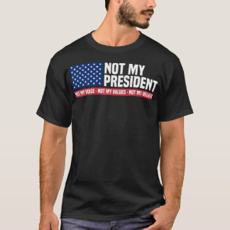 Nicht mein Präsident, nicht meine Stimme, nicht me T-Shirt