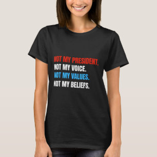 Nicht mein Präsident, nicht meine Stimme, nicht me T-Shirt