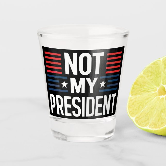 Nicht mein Präsident Schnapsglas (Vorderseite)