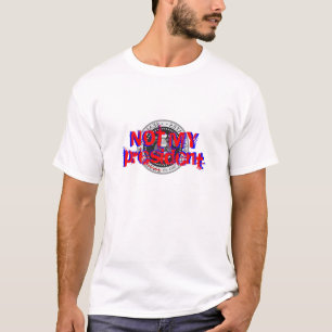 NICHT MEIN Präsident - Shirt
