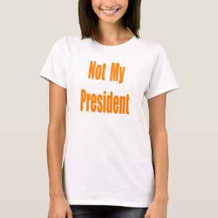 Nicht mein Präsident T-Shirt