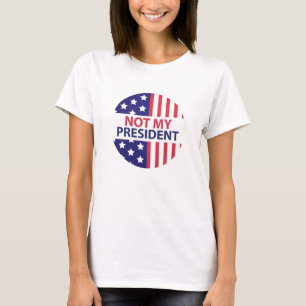 Nicht mein Präsident T-Shirt