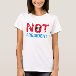 Nicht mein Präsident Trump Protest T-Shirt
