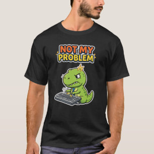 Nicht Mein Problem Büro T-Shirt