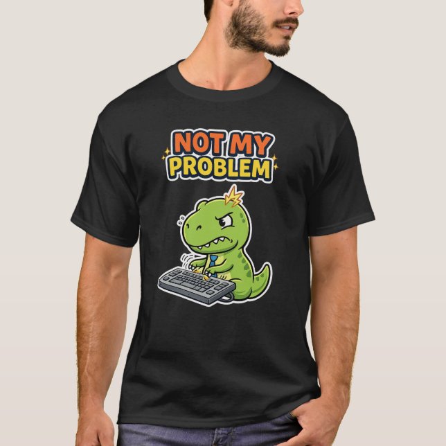 Nicht Mein Problem Büro T-Shirt (Vorderseite)