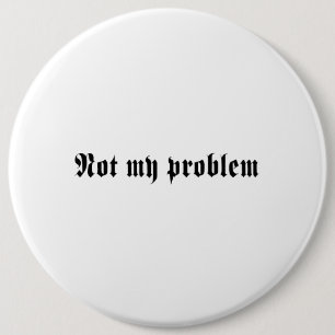 Nicht mein Problem Button