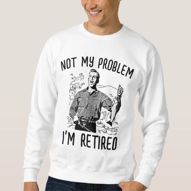 NICHT MEIN PROBLEM I'M RETIRED RTIREMENT T - Shirt (Vorderseite)