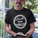 Nicht mein Problem lösen T-Shirt<br><div class="desc">Dieses Design wurde mit digitaler Kunst erstellt. Sie können den Stil dieses Shirts ändern, indem Sie Mehr > unter der Option Stil auswählen. Es kann personalisiert werden, indem Sie auf die Schaltfläche Anpassen klicken und die Farbe ändern, einen Namen, Initialen oder Ihre Lieblingswörter hinzufügen. Kontaktieren Sie mich unter colorflowcreations@gmail.com ,...</div>