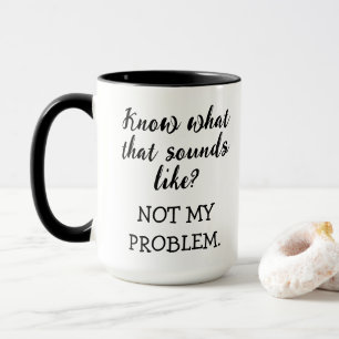 Nicht mein Problem lustig Tasse