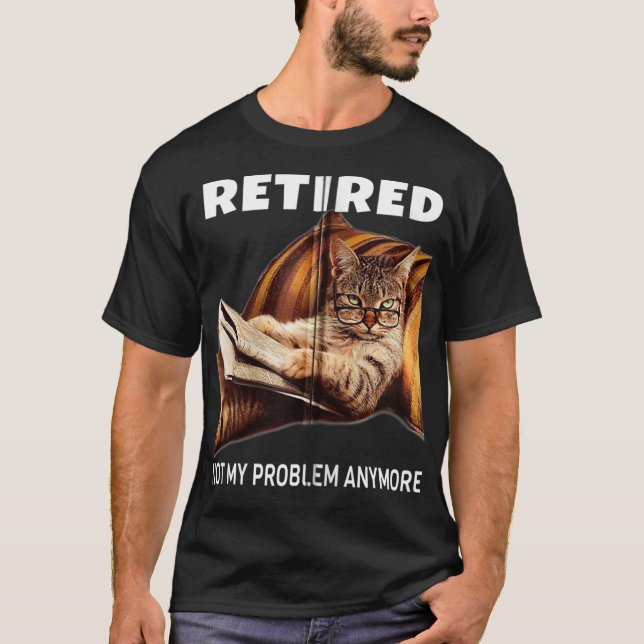 Nicht mein Problem müde noch lustige Cat Retiremen T-Shirt (Vorderseite)