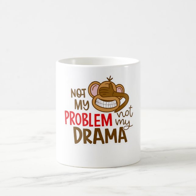 🙈☕ „Nicht Mein Problem, Nicht Mein Drama“ Tasse � (Mittel)