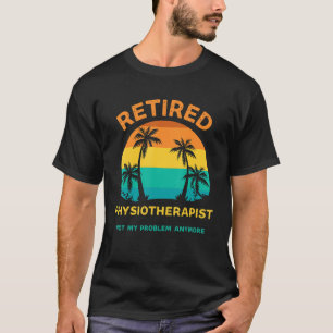 Nicht mein Problem, sondern der Physiotherapeut mi T-Shirt