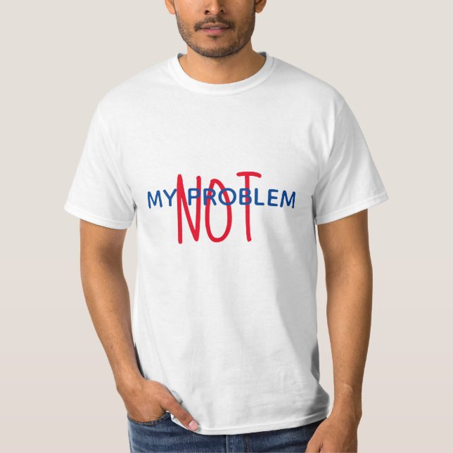 NICHT MEIN PROBLEM T - Shirt (Vorderseite)