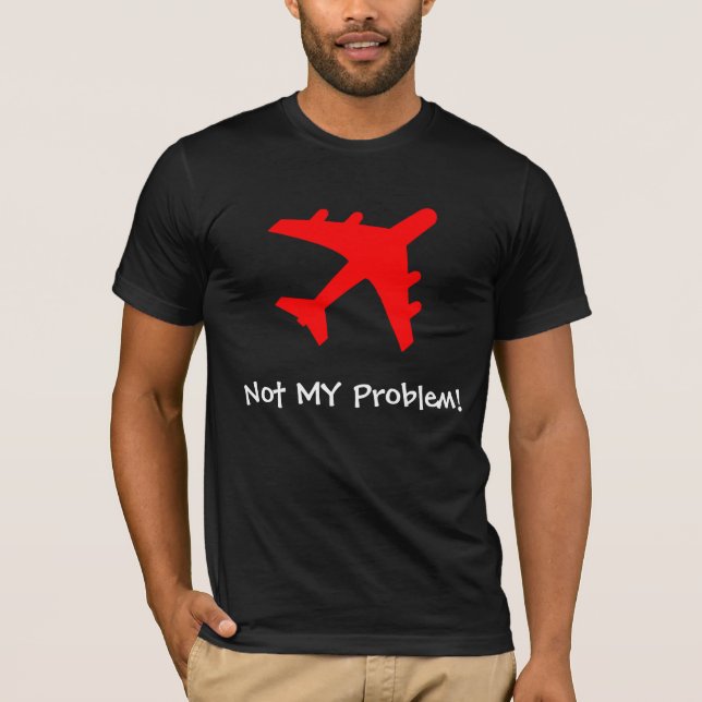 Nicht MEIN Problem! T-Shirt (Vorderseite)
