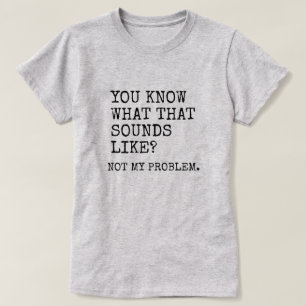 Nicht mein Problem T-Shirt