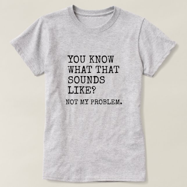 Nicht mein Problem T-Shirt (Design vorne)